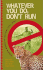 Whatever You Do, Don't Run: True Stories and Relections By Not-So-Rugged Rangers