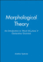 Morphological Theory: an Introduction to Word Structure in Generative Grammar (Blackwell Textbooks in Linguistics)