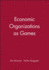 Economic Organizations as Games
