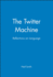 The Twitter Machine: Reflections on Language
