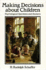 Making Decisions About Children: the Psychological Questions and Answers