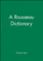 Rousseau Dictionary (Blackwell Philosopher Dictionaries)