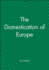 The Domestication of Europe (Social Archaeology)