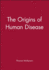 The Origins of Human Disease