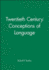 Twentieth Century Conceptions of Language