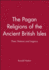Pagan Religions of the Ancient British Isles: Their Nature and Legacy