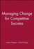 Managing Change for Competitive Success