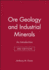 Ore Geology and Industrial Minerals: an Introduction (3rd Edn) (Geoscience Texts)