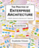 The Practice of Enterprise Architecture: a Modern Approach to Business and It Alignment (Enterprise Architecture Research)