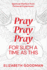 Pray Pray Pray: For Such A Time As This