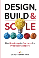 Design, Build & Scale: the Roadmap to Success for Product Managers