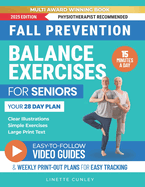 Fall Prevention Balance Exercises for Seniors: Your 28 Day Plan With 100+ Illustrations, Simple Exercises & Large Print Text for Core Strength and Stability in 15-Minutes a Day. (Workout Books)