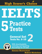 Ielts 5 Practice Tests, General Set 2: Tests No. 6�10: 4 (High Scorers Choice)