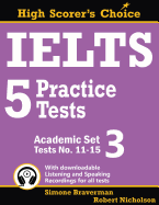 Ielts 5 Practice Tests, Academic Set 3: Tests No. 11-15 (High Scorer's Choice) (Volume 5)