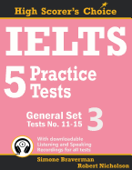Ielts 5 Practice Tests, General Set 3: Tests No. 11-15 (High Scorer's Choice)