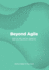 Beyond Agile How to Run Faster, Smarter and Less Wasteful Projects