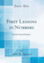 First Lessons in Numbers By the Natural Method Classic Reprint