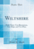 Wiltshire With Thirtytwo Illustrations, Two Maps, and Two Plans Classic Reprint