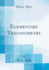 Elementary Trigonometry Classic Reprint