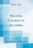 Second Course in Algebra (Classic Reprint)