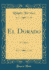 El Dorado a Tragedy Classic Reprint