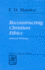 Reconstructing Christian Ethics: Selected Writings (Library of Theological Ethics)