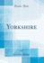 Yorkshire (Classic Reprint)