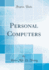 Personal Computers (Classic Reprint)