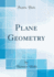 Plane Geometry Classic Reprint