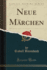Neue Mrchen Classic Reprint
