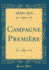 Campagne Premi�re (Classic Reprint)