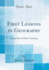 First Lessons in Geography on the Plan of Object Teaching Classic Reprint