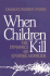 When Children Kill: the Dynamics of Juvenile Homicide