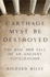 Carthage Must Be Destroyed: the Rise and Fall of an Ancient Civilization