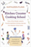 The Kitchen Counter Cooking School: How a Few Simple Lessons Transformed Nine Culinary Novices Into Fearless Home Co Oks