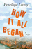 How It All Began: a Novel