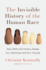 The Invisible History of the Human Race: How Dna and History Shape Our Identities and Our Futures