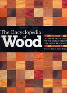 The Encyclopedia of Wood: a Tree-By-Tree Guide to the World's Most Versatile Resource