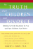 The Truth About Children and Divorce: Dealing With the Emotions So You and Your Children Can Thrive