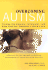 Overcoming Autism: Finding the Answers, Strategies, and Hope That Can Transform a Child's Life