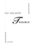 Trouble: a Novel