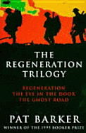 The Regeneration Trilogy: Regeneration, the Eye in the Door, the Ghost Road