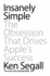Insanely Simple: the Obsession That Drives Apple's Success
