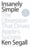 Insanely Simple: the Obsession That Drives Apples Success