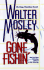 Gone Fishin: Featuring an Original Easy Rawlins Short Story Smoke