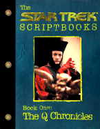 Star Trek-the Next Generation: the Q Chronicles-the Q Script: Book 1