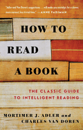 How to Read a Book: the Classic Guide to Intelligent Reading