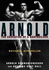 Arnold: the Education of a Bodybuilder
