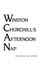 Winston Churchill's Afternoon Nap: a Wide-Awake Inquiry Into the Human Nature of Time