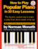 How to Play Popular Piano in 10 Easy Lessons: the Fastest, Easiest Way to Learn to Play From Sheet Music Or By Ear